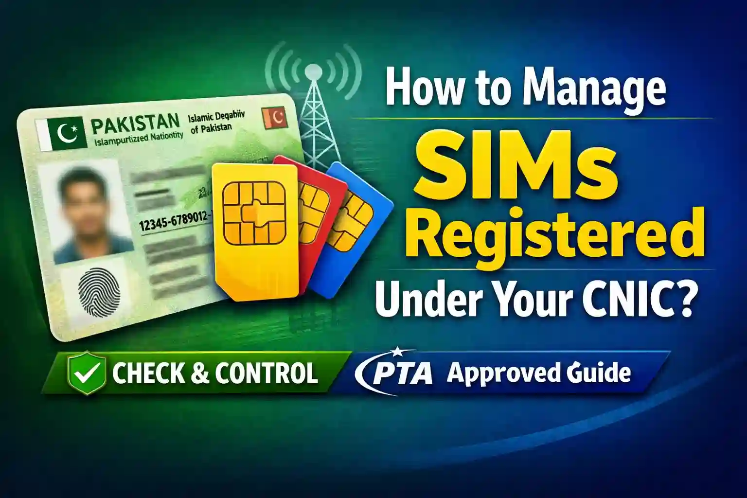 How to Manage SIMs Registered Under Your CNIC in Pakistan